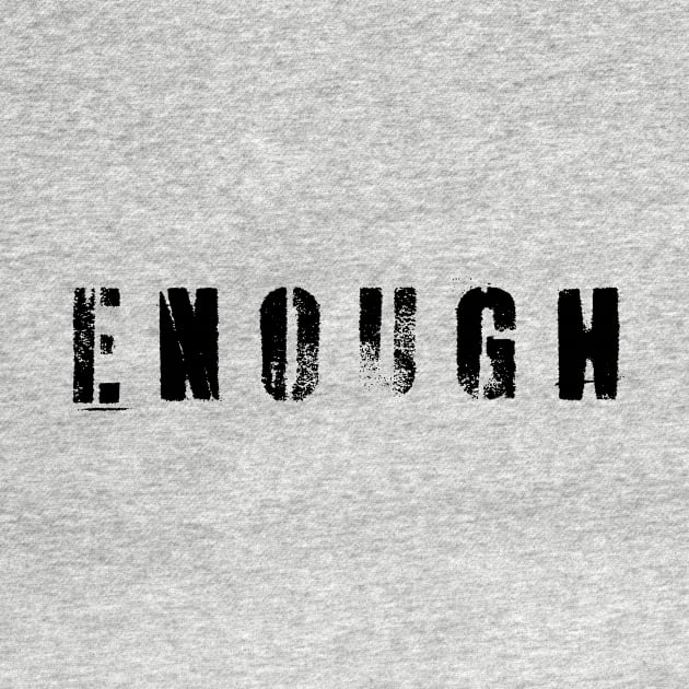 Enough! by n23tees